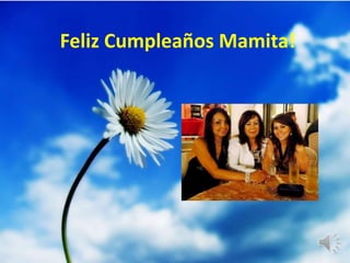 Feliz Cumpleaños Mamita!
 