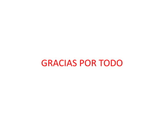 GRACIAS POR TODO
 