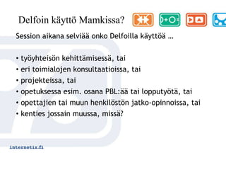 UskomuksetDelfoi– jamuuttulevaisuusmetoditTunnuspiirteet