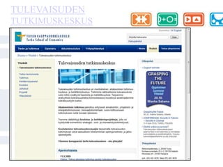 TekniikatTutkimuksiametsäklusteri (Donner-Amnell), liikenne (Tapio), ennakointi (RD Delfoi, Myllylä), sivistysbarometri (Kuusi, Linturi), työelämä (Kevätsalo), ammattikeittiö (Taskinen), lukio (Linturi, Rubin), heikotsignaalit (Hiltunen & Kuusi & Linturi), biotutkimus (Kuusi)