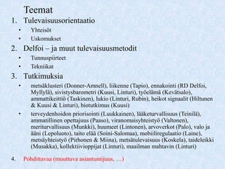 Sekä perinteisiin että uusiin tuotteisiin liittyy myös epävarmuutta (mm. tuotannontekijöistä) ja riskejä