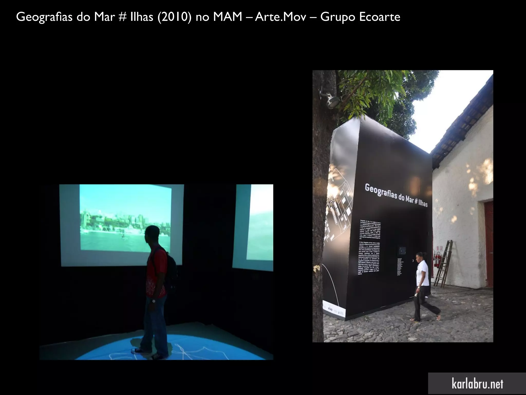 Geografas do Mar # Ilhas (2010) no MAM – Arte.Mov – Grupo Ecoarte
 