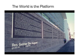 The World is the Platform
 