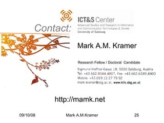 Contact: 05/06/09 Mark A.M.Kramer Research Fellow / Doctoral Candidate Mark A.M. Kramer http://mamk.net
