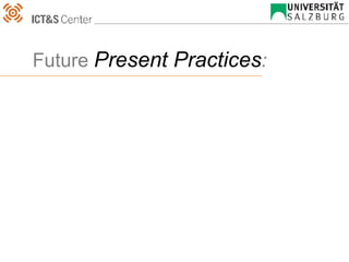 Future Present Practices :