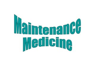 Maintenance Medicine 