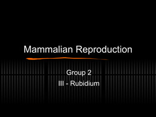 Mammalian Reproduction Group 2 III - Rubidium 
