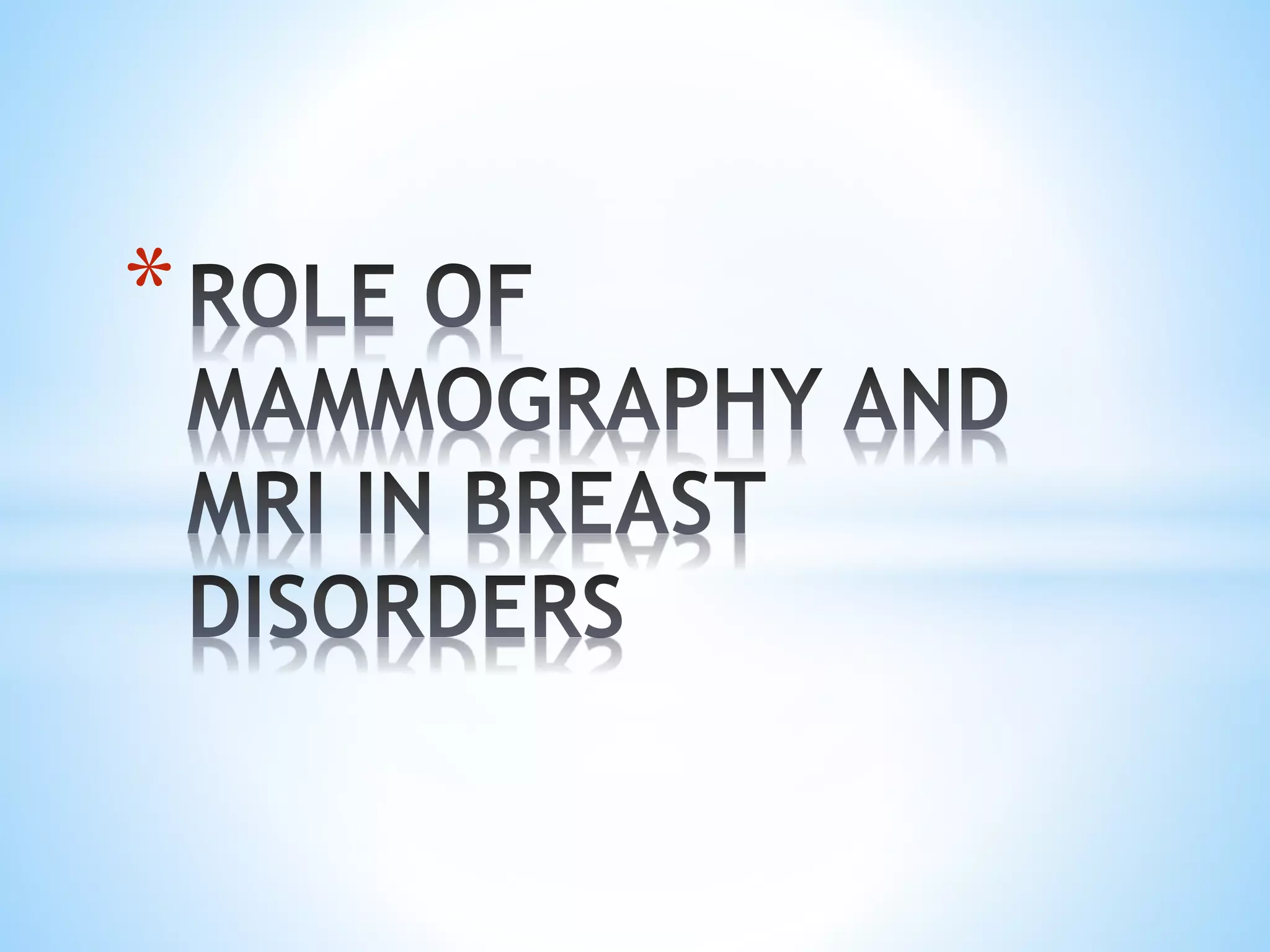 Role of mammography and MRI in Breast disorders | PPTX