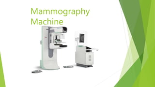 Mammography
Machine
 