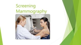 Screening
Mammography
 
