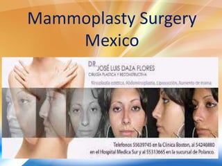 Mammoplasty Surgery
Mexico
 