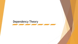 Dependency Theory
 