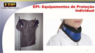 EPI- Equipamentos de Proteção
Individual
21
 