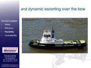 and  dynamic escorting over the bow The DOT-system: Safety Efficiency Flexibility Controllability 