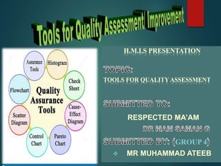 TOOLS FOR QUALITY ASSESSMENT (Dr M Ateeb).pptx