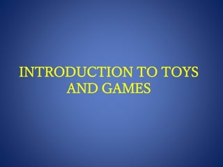 toys and games benefits of playing | PPTX