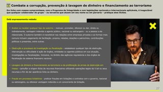 3.5 Combate a corrupção, prevenção à lavagem de dinheiro e financiamento ao terrorismo
Em linha com nossos compromissos, com o Programa de Integridade e com legislações nacionais e internacionais aplicáveis, é inegociável
que qualquer colaborador do grupo – ou terceiros que atuem em seu nome ou em parceria – pratique atos ilícitos.
Está expressamente vedado:
 Aceitar ou receber qualquer tipo de suborno – insinuar, prometer, oferecer ou dar, direta ou
indiretamente, vantagem indevida a agente público, nacional ou estrangeiro - ou a pessoa a ele
relacionada. O suborno também é inaceitável nas relações entre empresas privadas e as formas mais
comuns incluem pagamento de facilitação, propina, rebates, doações e patrocínios, contribuições
políticas e presentes, entre outras.
 Obstrução a processos de investigação ou fiscalização - estabelecer qualquer tipo de obstrução,
intervenção ou dificuldade à ação de órgãos, entidades ou agentes públicos em sua atuação,
investigações ou fiscalizações. Inclusive, no âmbito das agências reguladoras e dos órgãos de
fiscalização do sistema financeiro nacional.
 Lavagem de dinheiro e financiamento ao terrorismo e da proliferação de armas de destruição em
massa - camuflar a origem ilícita de recursos financeiros utilizando operações legais da V.tal ou seus
recursos a fim de dar aparência lícita ao dinheiro.
 Fraude em processos licitatórios - praticar fraudes em licitações e contratos com o governo, nacional
ou estrangeiro, ou oferecer vantagem indevida a um concorrente de licitação.
27
 