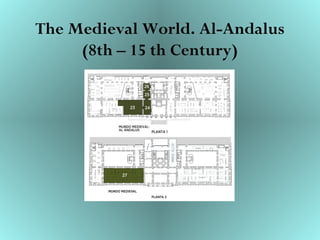 The Medieval World. Al-Andalus
(8th – 15 th Century)
 