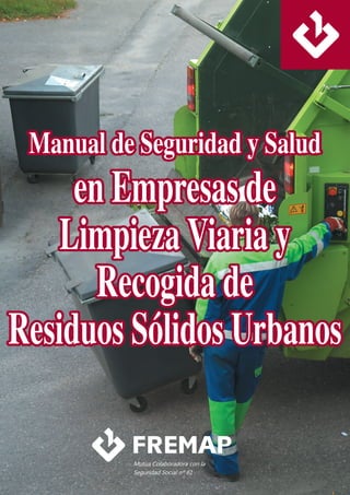 Manual de Seguridad y Salud
en Empresas de
Limpieza Viaria y
Recogida de
Residuos Sólidos Urbanos
 
