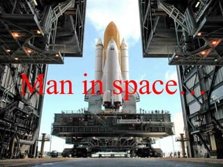 Man in space… 