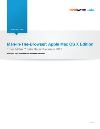 W H I T E PA P E R
Man-In-The-Browser: Apple Mac OS X Edition
ThreatMetrix™ Labs Report February 2012
V122412
Authors: Nick Blievers and Andreas Baumhof
 