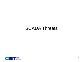 9 
SCADA Threats 
 
