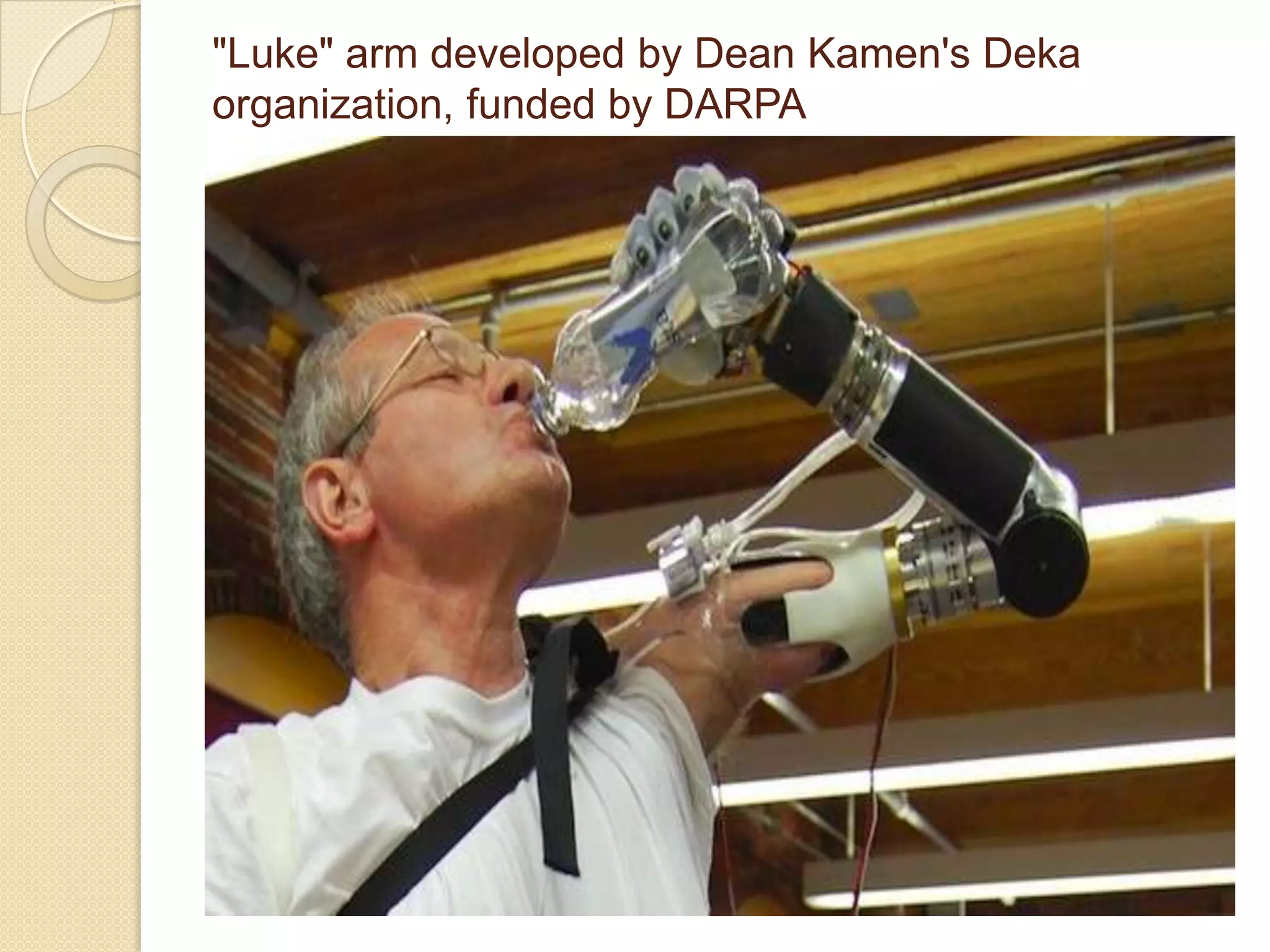 "Luke" arm developed by Dean Kamen's Deka
organization, funded by DARPA
 
