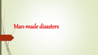 Man made disasters | PPT