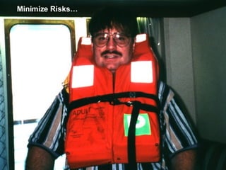 Minimize Risks… 
