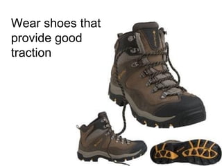 Wear shoes that provide good traction 
