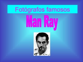 Fotógrafos famosos Man Ray 
