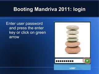Booting Mandriva 2011: passwords The lock should be locked and green 