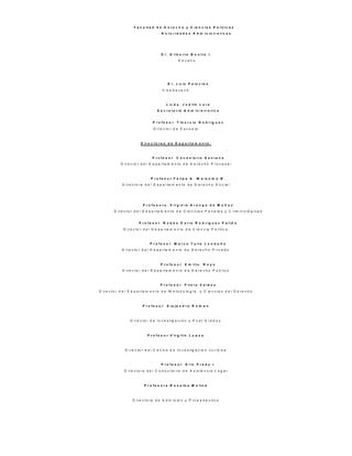 F a c u l t a d d e D e r e c h o y C i e n c i a s P o l í t i c a s
A u t o r i d a d e s A d m i n i s t r a t i v a s
D r . G i l b e r t o B o u t i n I .
D e c a n o
D r . L u í s P a l a c i o s
V i c e d e c a n o
L i c d a . J u d i t h L o r e
S e c r e t a r i a A d m i n i s t r a t i v a
P r o f e s o r T i b u r c i o R o d r í g u e z
D i r e c t o r d e E s c u e l a
D i r e c t o r e s d e D e p a r t a m e n t o :
P r o f e s o r C a n d e l a r i o S a n t a n a
D i r e c t o r d e l D e p a r t a m e n t o d e D e r e c h o P r o c e s a l
P r o f e s o r F e l i p e A . W a i s o m e B .
D i r e c t o r a d e l D e p a r t a m e n t o d e D e r e c h o S o c ia l
P r o f e s o r a . V i r g i n i a A r a n g o d e M u ñ o z
D i r e c t o r d e l D e p a r t a m e n t o d e C i e n c i a s P e n a l e s y C r i m i n o l ó g i c a s
P r o f e s o r R u b é n D a r í o R o d r í g u e z P a t i ñ o
D i r e c t o r d e l D e p a r t a m e n t o d e C i e n c i a P o l í t i c a
P r o f e s o r M a r c o T u l i o L o n d o ñ o
D i r e c t o r d e l D e p a r t a m e n t o d e D e r e c h o P r i v a d o
P r o f e s o r E m i l i o R o y o
D i r e c t o r d e l D e p a r t a m e n t o d e D e r e c h o P ú b li c o
P r o f e s o r P l i n i o V a l d e s
D i r e c t o r d e l D e p a r t a m e n t o d e M e t o d o lo g í a y C i e n c i a s d e l D e r e c h o
P r o f e s o r A l e j a n d r o R o m a n
D i r e c t o r d e I n v e s t ig a c i ó n y P o s t G r a d o s
P r o f e s o r V i r g i l i o L u q u e
D i r e c t o r d e l C e n t r o d e I n v e s t ig a c ió n J u r í d i c a
P r o f e s o r E r i c P r a d o I .
D i r e c t o r a d e l C o n s u l t o r io d e A s i s t e n c i a L e g a l
P r o f e s o r a R o s a l b a M o l i n a
D i r e c t o r a d e A d m i s ió n y P r o p e d e u t i c o
 