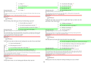 26
Chọn một câu trả lời
 A) Nhóm.
 B) Các biến độc lập.
 C) Cá nhân.
 D) Tổ chức.
Sai. Đáp án đúng là: Cá nhân
Vì:
Khả năng, sự học hỏi và tính cách của cá nhân là những vấn đề thuộc về bản thân của từng
cá nhân.
Tham khảo: Bài1, mục 1.4. Nội dung của hành vi tổ chức
Không đúng
Điểm:0/1.
Câu15 [Góp ý]
Điểm : 1
Tất cả những nhận định sau về học hỏi đều đúng, loại trừ?
Chọn một câu trả lời
 A) Học hỏi nhằm tạo sự thay đổi
 B) Sự thay đổi trong dài hạn hay tạm thời.
 C) Học hỏi đòi hỏi phải có sự thay đổi về hành vi.
 D) Học hỏi yêu cầu phải có kinh nghiệm.
Sai. Đáp án đúng là: Học hỏi yêu cầu phải có kinh nghiệm.
Vì:
Học hỏi phải dẫn đến sự thay đổi tương đối bền vững về hành vi và nhận thức thông qua quá
trình tích lũy kinh nghiệm. Qua quá trình học hỏi, cá nhân sẽ tích lũy thêm được kinh nghiệm,
vì vậy học hỏi không yêu cầu phải có kinh nghiệm.
Tham khảo: Bài2, mục 2.4.1 Khái niệm học hỏi.
Không đúng
Điểm:0/1.
Câu16 [Góp ý]
Điểm : 1
Tính cách của một cá nhân bị ảnh hưởng bởi các yếu tố nào dưới đây?
Chọn
một
câu
trả
lời
 A) Gien di truyền,hoàn cảnh
 B) Môitrường, gien di truyền
 C) Các yếu tố thuộc về hoàn cảnh và môi trường.
 D) Gien di truyền, môi trường và các yếu tố thuộc về hoàn cảnh.
Sai. Đáp án đúng là: Gien di truyền, môi trường và các yếu tố thuộc về hoàn cảnh.
Vì:
Tất cả các yếu tố gien di truyền, môi trường và các yếu tố thuộc về hoàn cảnh đều có thể ảnh
hưởng và tạo lập tính cách của 1 cá nhân.
Tham khảo: Bài2, mục 2.1.2. Các yếu tố thuộc về tính cách.
Không đúng
Điểm:0/1.
Câu17 [Góp ý]
Điểm : 1
Trong một tổ chức có các hướng giao tiếp sau đây, loại trừ:
Chọn một câu trả lời
 A) Giao tiếp theo chiều ngang.
 B) Giao tiếp theo chiều dọc.
 C) Giao tiếp chéo cấp.
 D) Giao tiếp bằng văn bản.
Sai. Đáp án đúng là: “Giao tiếp bằng văn bản”.
Vì:
Giao tiếp bằng văn bản thuộc hình thức giao tiếp ngôn từ, không phải là hướng giao tiếp.
Tham khảo: Bài6, mục 6.1.2.1. Hướng giao tiếp.
Không đúng
Điểm:0/1.
Câu18 [Góp ý]
Điểm : 1
Trong số các bước của mô hình ra quyết định hợp lý, bước nào cần
phải được thực hiện trước?
Chọn một câu trả lời
 A) Thiết lập các phương án.
 B) Lựa chọn các tiêu chí ra quyết định.
 C) Đánh giá các phương án.
 D) Thựcthi quyết định.
Sai. Đáp án đúng là: Lựa chọn các tiêu chí ra quyết định.
Vì:
Phải lựa chọn các tiêu chí ra quyết định trước khi thiết lập các phương án giải quyết vấn đề.
Tham khảo: Bài3, mục 3.1. Quá trình ra quyết định hợp lý.
Không đúng
Điểm:0/1.
Câu19 [Góp ý]
Điểm : 1
Cán bộ quản lý sẽ quan tâm hơn tới yếu tố nào dưới đây?
Chọn một câu trả lời
 A) Các mục tiêu ngắn hạn và hiệu quả của việc đạt các mục tiêu đó.
 B) Các mục tiêu dài hạn và hiệu quả của việc đạt mục tiêu đó.
 C) Thúc đẩy động lực làm việc cho nhân viên.
 D) Xác định tầm nhìn cho tổ chức.
Sai. Đáp án đúng là: Các mục tiêu ngắn hạn và hiệu quả của việc đạt các mục tiêu đó.
Vì:
Các nhà quản lý sẽ quan tâm hơn tới các mục tiêu ngắn hạn và hiệu quả của việc đạt các
mục tiêu đó. Chính vì các mục tiêu dài hạn sẽ đạt được khi các mục tiêu ngắn hạn được thực
hiện thành công nên các nhà quản lý sẽ luôn quan tâm mục tiêu này.
Tham khảo: Bài7, mục 7.1.2. Lãnh đạo và quản lý.
Không đúng
Điểm:0/1.
Câu20 [Góp ý]
Điểm : 1
Những yếu tố nào sau đây ảnh hưởng tới động lực của cá nhân?
 
