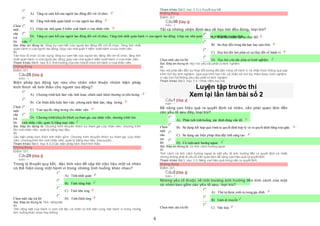 6
Chọn
một
câu
trả
lời
 A) Tăng sự cam kết của người lao động đối với tổ chức.
 B) Tăng tính nhất quán hành vi của người lao động.
 C) Giúp các nhà quản lí kiểm soát hành vi của nhân viên.
 D) Tăng sự cam kết của người lao động đối với tổ chức; Tăng tính nhất quán hành vi của người lao động; Giúp các nhà quản lí kiểm soát hành vi của nhân
viên.
Sai. Đáp án đúng là: Tăng sự cam kết của người lao động đối với tổ chức; Tăng tính nhất
quán hành vi của người lao động; Giúp các nhà quản lí kiểm soát hành vicủa nhân viên.
Vì:
Văn hóa tổ chức có tác dụng: tăng sự cam kết của người lao động đối với tổ chức; tăng tính
nhất quán hành vi của người lao động; giúp các nhà quản lí kiểm soát hành vi của nhân viên.
Tham khảo: Bài8, mục 8.3. Ảnh hưởng của văn hóa tổ chức tới hành vi của nhân viên.
Không đúng
Điểm:0/1.
Câu28 [Góp ý]
Điểm : 1
Biện pháp tạo động lực nào cho nhân viên thuộc nhóm biện pháp
kích thích về tinh thần cho người lao động?
Chọn
một
câu
trả
lời
 A) Chương trình lịch làm việc linh hoạt, chính sách khen thưởng và tiền lương.
 B) Cải thiện điều kiện làm việc, phong cách lãnh đạo, tăng lương.
 C) Trao quyền, tăng lương cho nhân viên.
 D) Chương trình khuyến khích sự tham gia của nhân viên, chương trình tôn
 vinh nhân viên, quản lý bằng mục tiêu.
Sai. Đáp án đúng là: Chương trình khuyến khích sự tham gia của nhân viên, chương trình
tôn vinh nhân viên, quản lý bằng mục tiêu.
Vì:
Các biện pháp kích thích tinh thần gồm: Chương trình khuyến khích sự tham gia của nhân
viên, chương trình tôn vinh nhân viên, quản lý bằng mục tiêu, trao quyền…
Tham khảo: Bài4, mục 4.3.2 Các biện pháp kích thích tinh thần.
Không đúng
Điểm:0/1.
Câu29 [Góp ý]
Điểm : 1
Trong lý thuyết quy kết, đặc tính nào đề cập tới việc liệu một cá nhân
có thể hiện cùng một hành vi trong những tình huống khác nhau?
Chọn một câu trả lời
 A) Tính nhất quán
 B) Tính riêng biệt
 C) Tính liên ứng
 D) Tính thích ứng
Sai. Đáp án đúng là: Tính riêng biệt
Vì:
Tính riêng biệt của hành vi xem xét liệu cá nhân có thể hiện cùng một hành vi trong những
tình huống khác nhau hay không.
Tham khảo: Bài2, mục 3.3 Lý thuyết quy kết.
Không đúng
Điểm:0/1.
Câu30 [Góp ý]
Điểm : 1
Tất cả những nhận định sau về học hỏi đều đúng, loại trừ?
Chọn một câu trả lời
 A) Học hỏi nhằm tạo sự thay đổi
 B) Sự thay đổi trong dài hạn hay tạm thời.
 C) Học hỏi đòi hỏi phải có sự thay đổi về hành vi.
 D) Học hỏi yêu cầu phải có kinh nghiệm.
Sai. Đáp án đúng là: Học hỏi yêu cầu phải có kinh nghiệm.
Vì:
Học hỏi phải dẫn đến sự thay đổi tương đối bền vững về hành vi và nhận thức thông qua quá
trình tích lũy kinh nghiệm. Qua quá trình học hỏi, cá nhân sẽ tích lũy thêm được kinh nghiệm,
vì vậy học hỏi không yêu cầu phải có kinh nghiệm.
Tham khảo: Bài2, mục 2.4.1 Khái niệm học hỏi.
Luyện tập trước thi
Xem lại lần làm bài số 2
Câu1 [Góp ý]
Điểm : 1
Để nâng cao hiệu quả ra quyết định cá nhân, cần phải quan tâm đến
các yếu tố sau đây, loại trừ?
Chọn
một
câu
trả
lời
 A) Phân tích tình huống, xác định đúng vấn đề.
 B) Sử dụng kết hợp quá trình ra quyết định hợp lý và ra quyết định bằng trựcgiác.
 C) Sử dụng các biện pháp thúcđẩy tính sáng tạo.
 D) Có tính cách hướng ngoại.
Sai. Đáp án đúng là: Có tính cách hướng ngoại.
Vì:
Tính cách và tính cách hướng ngoại là một yếu tố ảnh hưởng đến ra quyết định cá nhân
nhưng không phải là yếu tố cần quan tâm để nâng cao hiệu quả ra quyết định.
Tham khảo: Bài3, mục 3.3. Nâng cao hiệu quả trong việc ra quyết định.
Không đúng
Điểm:0/1.
Câu2 [Góp ý]
Điểm : 1
Những yếu tố thuộc về môi trường ảnh hưởng đến tính cách của một
cá nhân bao gồm các yếu tố sau, loại trừ?
Chọn một câu trả lời
 A) Thứ tự được sinh ra trong gia đình.
 B) Gien di truyền
 C) Văn hóa
 