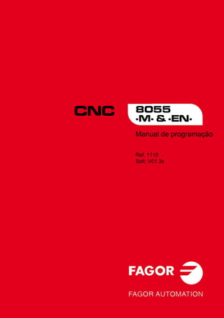 CNC   8055
      ·M· & ·EN·
      Manual de programaçäo

      Ref. 1110
      Soft: V01.3x
 
