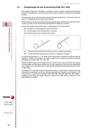 Manual de programaçäo

                                                                                          8.1      Compensação do raio da ferramenta (G40, G41, G42)

                                                                                                Nos trabalhos habituais de fresagem, é necessário calcular e definir a trajetória da ferramenta
                                                                                                levando em consideração o raio da mesma, de forma que se obtenham as dimensões desejadas
                                                                                                da peça.

                                                                                                A compensação de raio de ferramenta, permite programar diretamente o contorno da peça sem
                                                                                                levar em consideração as dimensões da ferramenta.

                                                                                                O CNC calcula de maneira automática a trajetória que deve seguir a ferramenta, a partir do contorno

 8.                                                                                             da peça e do valor do raio da ferramenta armazenado na tabela de corretores.

                                                                                                Existem três funções preparatórias para a compensação do raio de ferramenta:
         COMPENSAÇÃO DE FERRAMENTAS
                                      Compensação do raio da ferramenta (G40, G41, G42)




                                                                                                   G40: Anulação da compensação de raio da ferramenta.
                                                                                                   G41: Compensação de raio de ferramenta à esquerda.
                                                                                                   G42: Compensação de raio de ferramenta à direita.




                                                                                                   G41     A ferramenta fica à esquerda da peça conforme o sentido da usinagem.
                                                                                                   G42     A ferramenta fica à direita da peça conforme o sentido da usinagem.

                                                                                                Os valores da ferramenta R, L, I, K, devem estar armazenados na tabela de corretores antes de
                                                                                                começar o trabalho de usinagem, ou então carregar-se no começo do programa mediante
                                                                                                atribuições às variáveis TOR, TOL, TOI, TOK.

                                                                                                Depois de determinado com os códigos G16, G17, G18 ou G19 o plano em que se vai a aplicar
                                                                                                a compensação, esta fica efetiva mediante G41 ou G42, adquirindo o valor do corretor selecionado
                                                                                                com o código D, ou na falta desta, pelo corretor indicado na tabela de ferramentas para a ferramenta
                                                                                                T selecionada.

                                                                                                As funções G41 e G42 são modais e incompatíveis entre si, e são anuladas mediante G40, G04
                                                                                                (interromper a preparação de blocos), G53 (programação com respeito a zero máquina), G74
                                                                                                (busca do zero), ciclos fixos de usinagem (G81, G82, G83, G84, G85, G86, G87, G88, G89), e
                                                                                                também no momento da ligação, depois de executar-se M02, M30 ou depois de uma
                                                                                                EMERGÊNCIA ou RESET.




CNC 8055
CNC 8055i



MODELOS ·M· & ·EN·
  SOFT: V01.3X




      ·126·
 