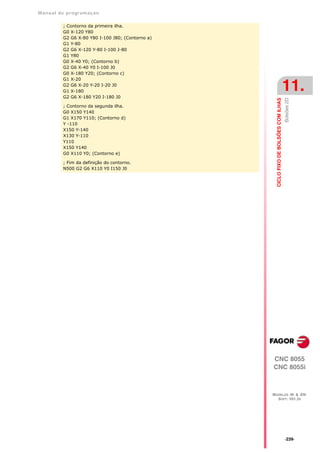 Manual de program a çä o


         ; Contorno da primeira ilha.
         G0 X-120 Y80
         G2 G6 X-80 Y80 I-100 J80; (Contorno a)
         G1 Y-80
         G2 G6 X-120 Y-80 I-100 J-80
         G1 Y80
         G0 X-40 Y0; (Contorno b)
         G2 G6 X-40 Y0 I-100 J0
         G0 X-180 Y20; (Contorno c)
         G1 X-20
         G2 G6 X-20 Y-20 I-20 J0
         G1 X-180
         G2 G6 X-180 Y20 I-180 J0
                                                                                      11.




                                                                                      Bolsões 2D
                                                    CICLO FIXO DE BOLSÕES COM ILHAS
         ; Contorno da segunda ilha.
         G0 X150 Y140
         G1 X170 Y110; (Contorno d)
         Y -110
         X150 Y-140
         X130 Y-110
         Y110
         X150 Y140
         G0 X110 Y0; (Contorno e)

         ; Fim da definição do contorno.
         N500 G2 G6 X110 Y0 I150 J0




                                                  CNC 8055
                                                  CNC 8055i



                                                  MODELOS ·M· & ·EN·
                                                    SOFT: V01.3X




                                                                                      ·239·
 
