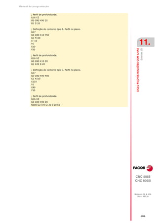 Manual de program a çä o


         ; Perfil de profundidade.
         G16 YZ
         G0 G90 Y90 Z0
         G1 Z-20

         ; Definição do contorno tipo B. Perfil no plano.
         G17
         G0 G90 X10 Y50
         G1 Y100
         X -10
         Y0
         X10
                                                                                                11.




                                                                                                Bolsões 3D
                                                              CICLO FIXO DE BOLSÕES COM ILHAS
         Y50

         ; Perfil de profundidade.
         G16 XZ
         G0 G90 X10 Z0
         G1 X20 Z-20

         ; Definição do contorno tipo C. Perfil no plano.
         G17
         G0 G90 X90 Y50
         G1 Y100
         X110
         Y0
         X90
         Y50

         ; Perfil de profundidade.
         G16 XZ
         G0 G90 X90 Z0
         N500 G2 X70 Z-20 I-20 K0




                                                            CNC 8055
                                                            CNC 8055i



                                                            MODELOS ·M· & ·EN·
                                                              SOFT: V01.3X




                                                                                                ·265·
 