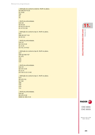 Manual de program a çä o


         ; Definição de contorno exterior. Perfil no plano.
         G0 G90 X0 Y0 Z0
         G1 X105
         Y62
         X0
         Y0

         ; Perfil de profundidade.
         G16 XZ
         G0 X0 Z0
         G2 X5 Z-5 I0 K-5
         G1 X7.5 Z-20
                                                                                                  11.




                                                                                                  Bolsões 3D
                                                                CICLO FIXO DE BOLSÕES COM ILHAS
         ; Definição do contorno tipo A. Perfil no plano.
         G17
         G90 G0 X37 Y19
         G2 I0 J12

         ; Perfil de profundidade.
         G16 YZ
         G0 Y19 Z-20
         G1 Z-16
         G2 Y31 Z-4 R12

         ; Definição do contorno tipo B. Perfil no plano.
         G17
         G90 G0 X60 Y37
         G1 X75
         Y25
         X40
         Y37

         ; Perfil de profundidade.
         G16 YZ
         G0 Y37 Z-20
         G1 Z-13
         G3 Y34 Z-10 J-3 K0

         ; Definição do contorno tipo C. Perfil no plano.
         G17
         G0 X70 Y31
         G1 Y40
         X80
         Y20
         X70
         Y31

         ; Perfil de profundidade.
         G16 XZ
         G0 X70 Z-20
         N500 G1 X65 Z-10




                                                              CNC 8055
                                                              CNC 8055i



                                                              MODELOS ·M· & ·EN·
                                                                SOFT: V01.3X




                                                                                                  ·269·
 