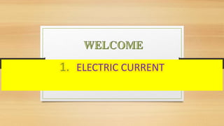 1. ELECTRIC CURRENT
 