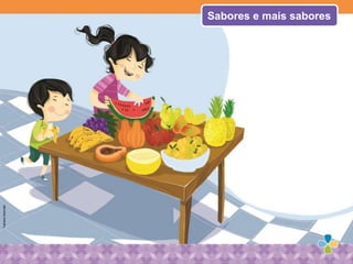 Sabores e mais sabores
FabianaSalomão
 