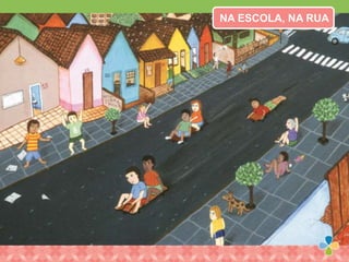 NA ESCOLA, NA RUA
 