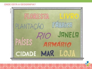 GeorgeTutumi
ONDE ESTÁ A GEOGRAFIA?
 