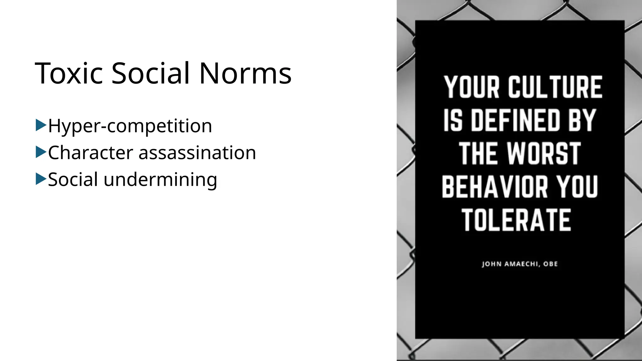 Toxic Social Norms
Hyper-competition
Character assassination
Social undermining
 