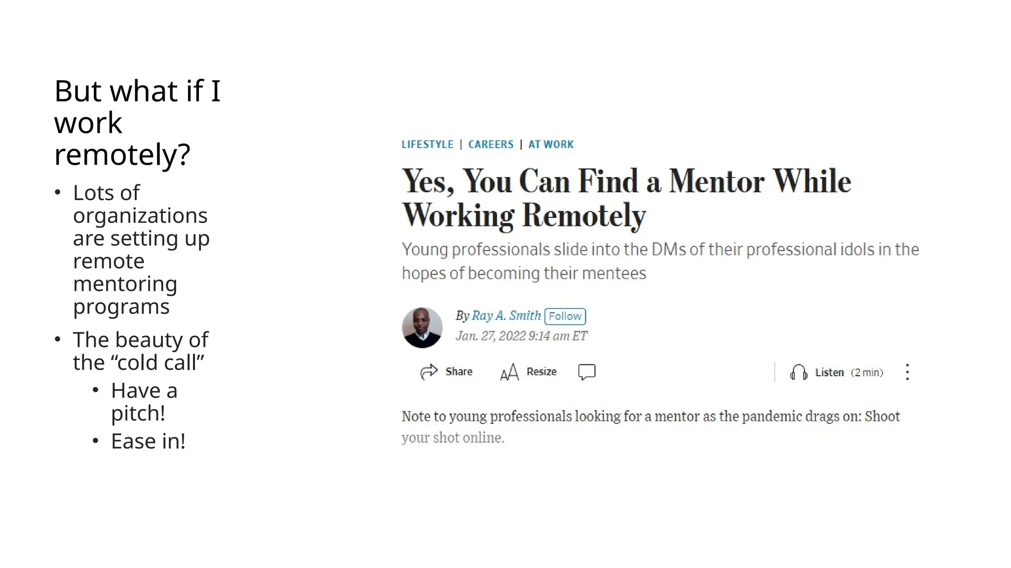 But what if I
work
remotely?
• Lots of
organizations
are setting up
remote
mentoring
programs
• The beauty of
the “cold call”
• Have a
pitch!
• Ease in!
 