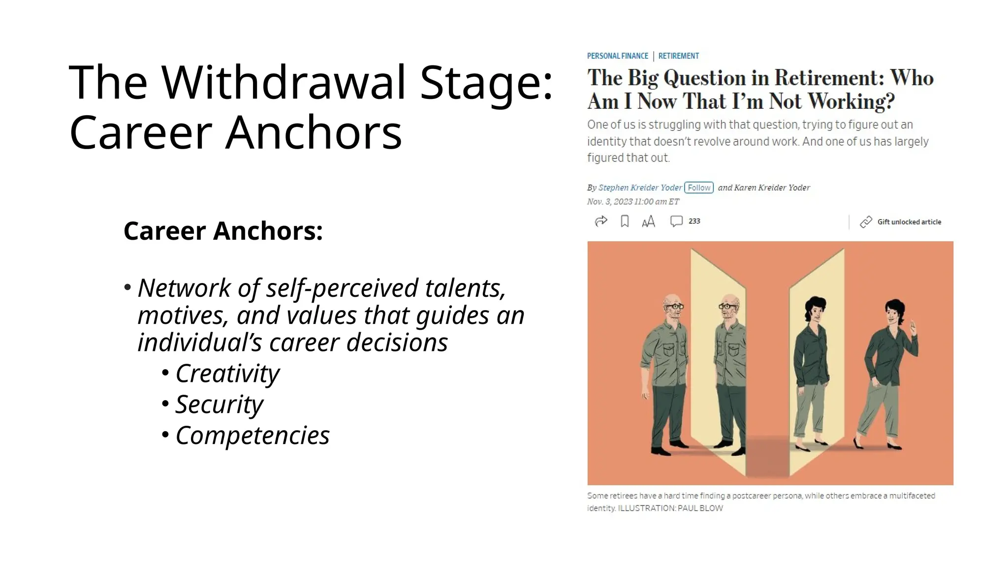 The Withdrawal Stage:
Career Anchors
Career Anchors:
• Network of self-perceived talents,
motives, and values that guides an
individual’s career decisions
• Creativity
• Security
• Competencies
 