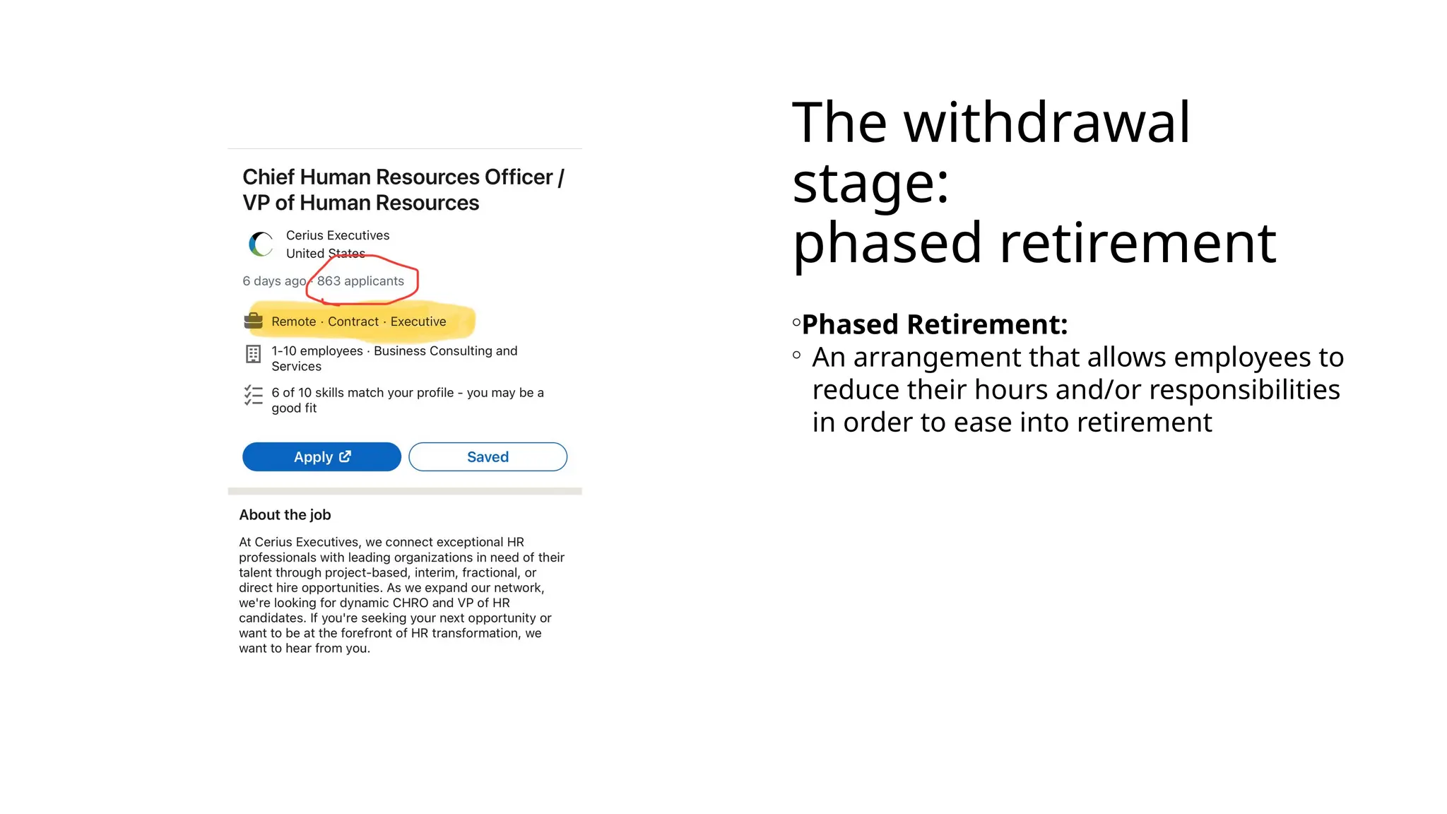 The withdrawal
stage:
phased retirement
◦Phased Retirement:
◦ An arrangement that allows employees to
reduce their hours and/or responsibilities
in order to ease into retirement
 