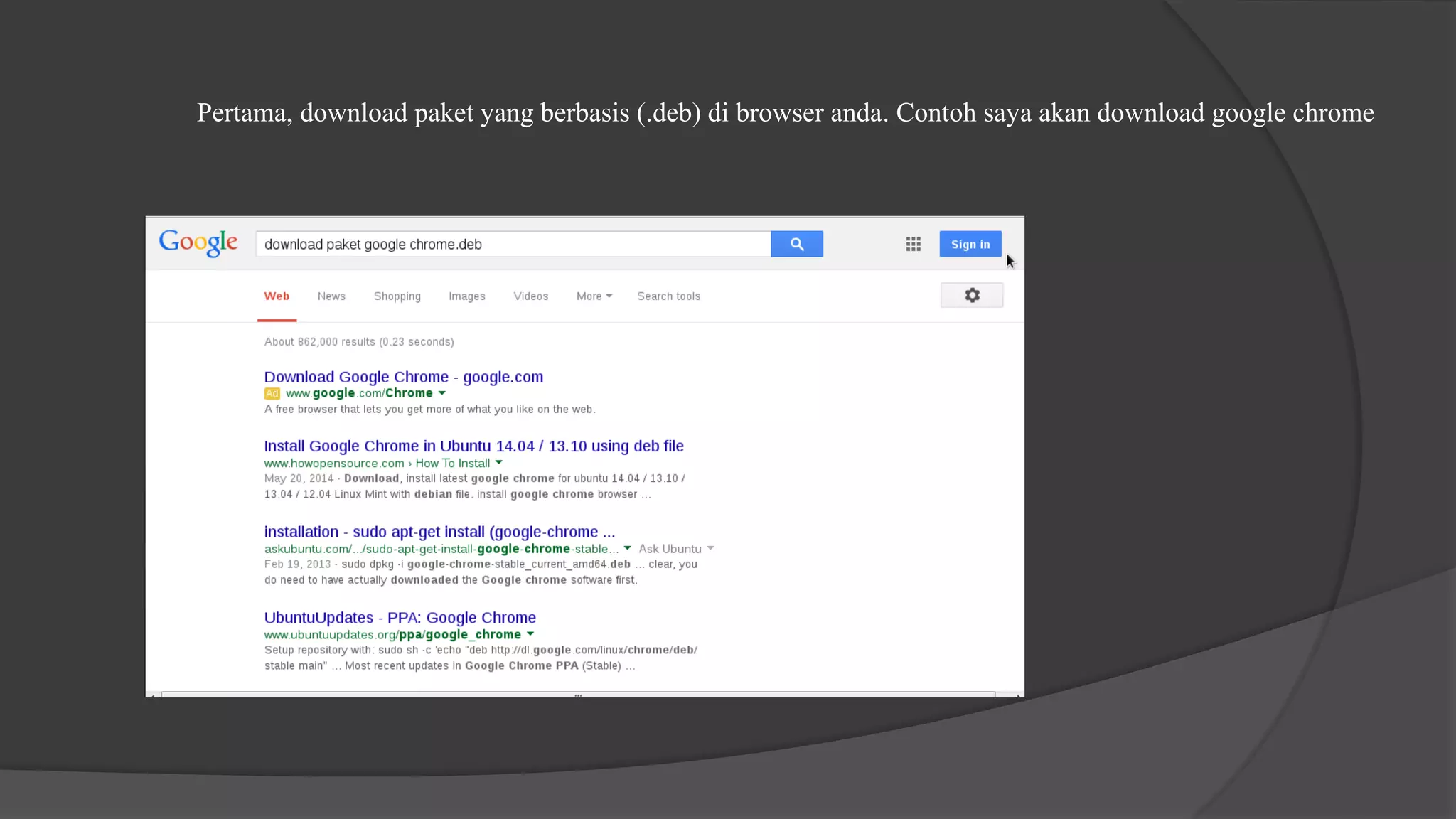 Pertama, download paket yang berbasis (.deb) di browser anda. Contoh saya akan download google chrome
 