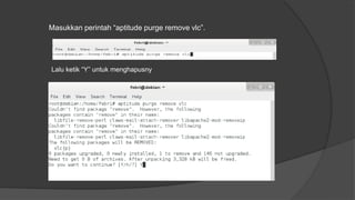 Masukkan perintah “aptitude purge remove vlc”.
Lalu ketik “Y” untuk menghapusny
 
